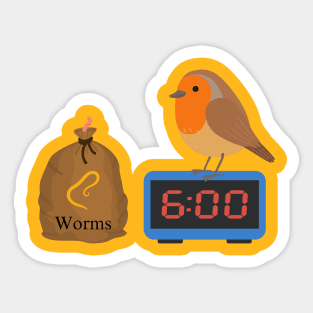 The Early Bird Gets The Worm Sticker